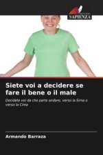 Siete voi a decidere se fare il bene o il male