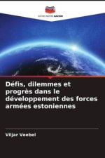 Défis, dilemmes et progr?s dans le développement des forces armées estoniennes