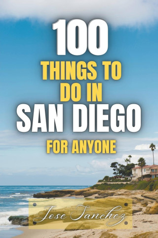 100 things to do in San Diego For Anyone