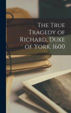 The True Tragedy of Richard, Duke of York. 1600