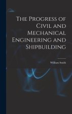 The Progress of Civil and Mechanical Engineering and Shipbuilding