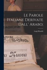 Le parole italiane derivate dall' arabo;