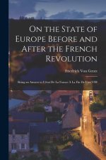 On the State of Europe Before and After the French Revolution: Being an Answer to L'état De La France ? La Fin De L'an VIII