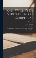 John Wyclif's De Veritate Sacrae Scripturae: Now First Edited From The Manuscripts With Critical And Historical Notes; Volume 2