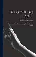 The Art Of The Pianist: Technic And Poetry In Piano Playing, For Teacher And Student