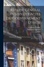 Recueil Général Des Lois Det Actes Du Gouvernement D'ha?ti: Depuis La Proclamation De Son Indépendence Jusqu'a Nos Jours, Volume 5...