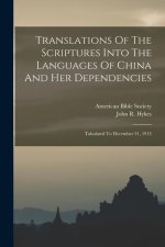 Translations Of The Scriptures Into The Languages Of China And Her Dependencies: Tabulated To December 31, 1915