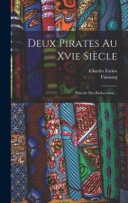 Deux Pirates Au Xvie Si?cle: Histoire Des Barberousse...