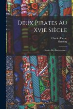 Deux Pirates Au Xvie Si?cle: Histoire Des Barberousse...