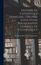 Histoire de l'esthétique française, 1700-1900, suivie d'une bibliographie générale de l'esthétique f