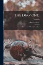 The Diamond: A Study in Chinese and Hellenistic Folk-Lore; Volume 15