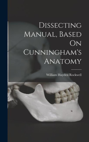 Dissecting Manual, Based On Cunningham's Anatomy
