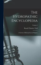 The Hydropathic Encyclopedia: A System of Hydropathy and Hygiene; Volume 2