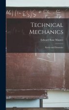 Technical Mechanics: Statics and Dynamics