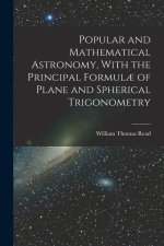 Popular and Mathematical Astronomy, With the Principal Formul? of Plane and Spherical Trigonometry