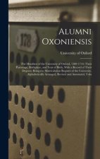 Alumni Oxoniensis: The Members of the University of Oxford, 1500-1714: Their Parentage, Birthplace, and Year of Birth, With a Record of T