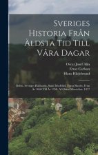 Sveriges Historia Fr?n Äldsta Tid Till V?ra Dagar: Delen. Sveriges Hadnatid, Samt Medeltid, Förra Skedet, Fr?n ?r 1060 Till ?r 1350. Af Oskar Monteliu