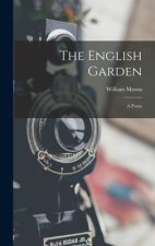 The English Garden: A Poem