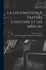 La Locomotion ? Travers L'histoire Et Les Moeurs