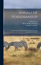 Annals of Horsemanship: Containing Accounts of Accidental Experimens, and Experimental Accidents