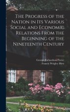 The Progress of the Nation in its Various Social and Economic Relations From the Beginning of the Nineteenth Century