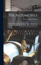 The Automobile: A Practical Treatise On the Construction of Modern Motor Cars Steam, Petrol, Electric and Petrol-Electric Based On Lav