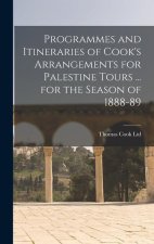 Programmes and Itineraries of Cook's Arrangements for Palestine Tours ... for the Season of 1888-89