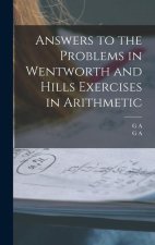Answers to the Problems in Wentworth and Hills Exercises in Arithmetic