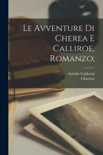 Le avventure di Cherea e Calliroe, romanzo;