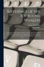 Sufferings of the Ice-Bound Whalers: Containing Copious Extracts From a Journal Taken On the Spot by an Officer of Kirkaldy, and Embracing Full Detail