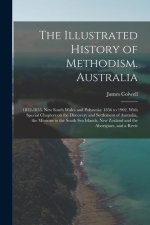 The Illustrated History of Methodism. Australia: 1812-1855. New South Wales and Polynesia: 1856 to 1902. With Special Chapters on the Discovery and Se