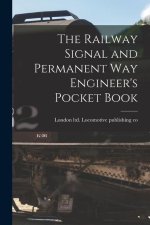 The Railway Signal and Permanent way Engineer's Pocket Book