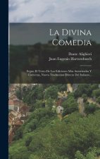 La Divina Comedia: Segun El Texto De Las Ediciones Mas Autorizadas Y Correctas, Nueva Traduccion Directa Del Italiano...