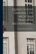 Quinti Sereni Samonici De Medicina Pr?cepta Saluberrima...