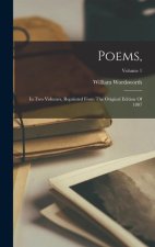 Poems,: In Two Volumes, Reprinted From The Original Edition Of 1807; Volume 1