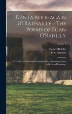 Dánta Aodhagáin Uí Rathaille = The Poems of Egan O'Rahilly: To Which Are Added Miscellaneous Pieces Illustrating Their Subjects and Language; Volume 3