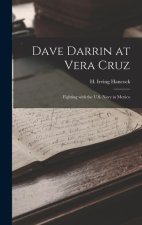 Dave Darrin at Vera Cruz: Fighting with the U.S. Navy in Mexico