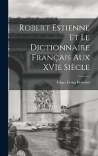 Robert Estienne et le Dictionnaire Français Aux XVIe Si?cle