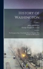 History of Washington: The Evergreen State, From Early Dawn to Daylight; With Portraits and Biographies; Volume 1