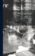 Of Medicine: In Eight Books