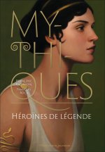 MYTHIQUES - Héroïnes de légende