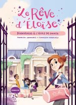 Le rêve d Éloïse - Tome 1 - Bienvenue à l'école de danse, tome 1
