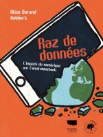 Raz de données. l'impact environnemental des nouvelles technologies