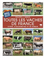 Toutes les vaches de France. D'hier, d'aujourd'hui et de demain