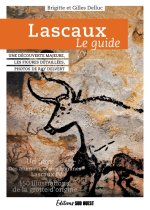 Lascaux, le guide. De la préhistoire à Lascaux IV