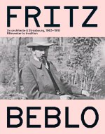 FRITZ BEBLO, UN ARCHITECTE A STRASBOURG (1903-1919). REINVENTER LA TR ADITION
