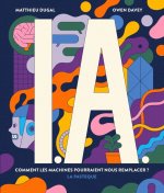 IA. Comment les machines pourraient nous remplacer?