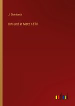 Um und in Metz 1870