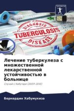 Lechenie tuberkuleza s mnozhestwennoj lekarstwennoj ustojchiwost'ü w bol'nice