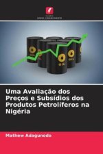 Uma Avaliaç?o dos Preços e Subsídios dos Produtos Petrolíferos na Nigéria